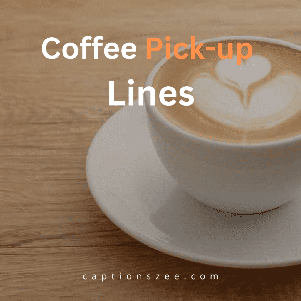 Top 70 + Coffee Pick up Lines