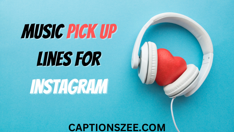 Music Pick Up Lines for Instagram