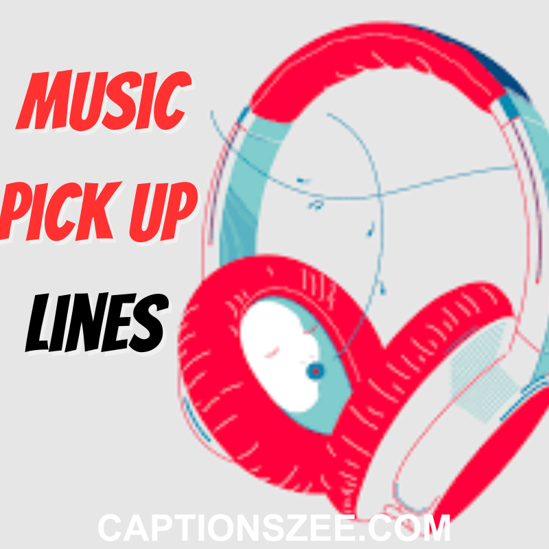 Music Pick Up Lines