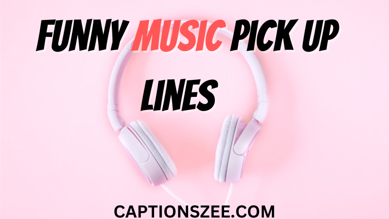 funny music pick up lines