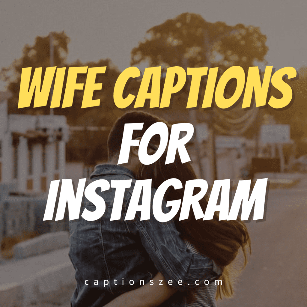 100+ Best Wife captions for Instagram