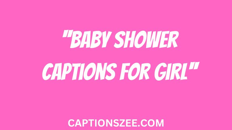Baby Shower Captions for Girl