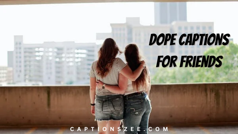 Dope Captions for Friends