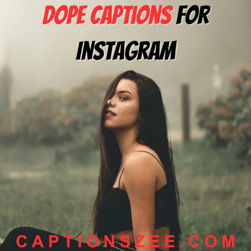 Best 100 + Dope Captions for Instagram