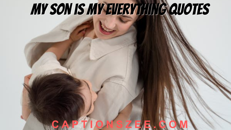 My Son is My everything Quotes