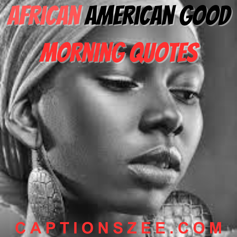 100 Best African American Good Morning Quotes Captionszee