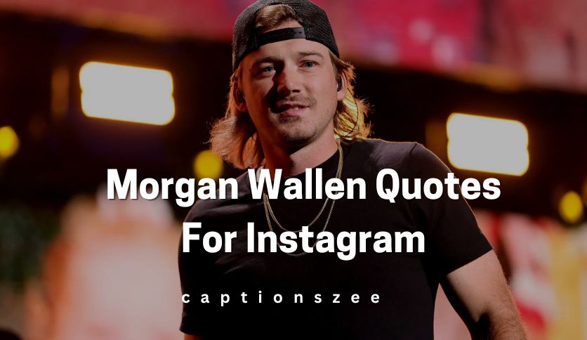 Morgan Wallen Quotes For Instagram