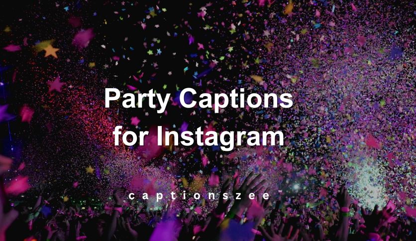 100+ Party Captions for Instagram 2024 - captionszee.com