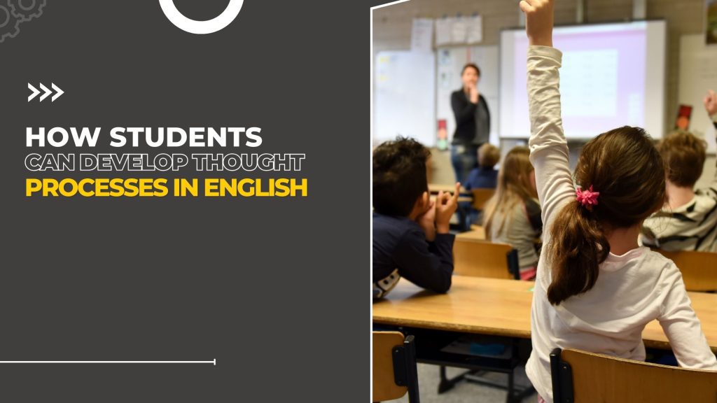 How students can develop thought processes in English
