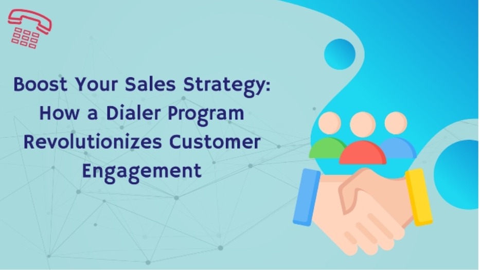 Boost Your Sales Strategy: How a Dialer Program Revolutionizes Customer Engagement