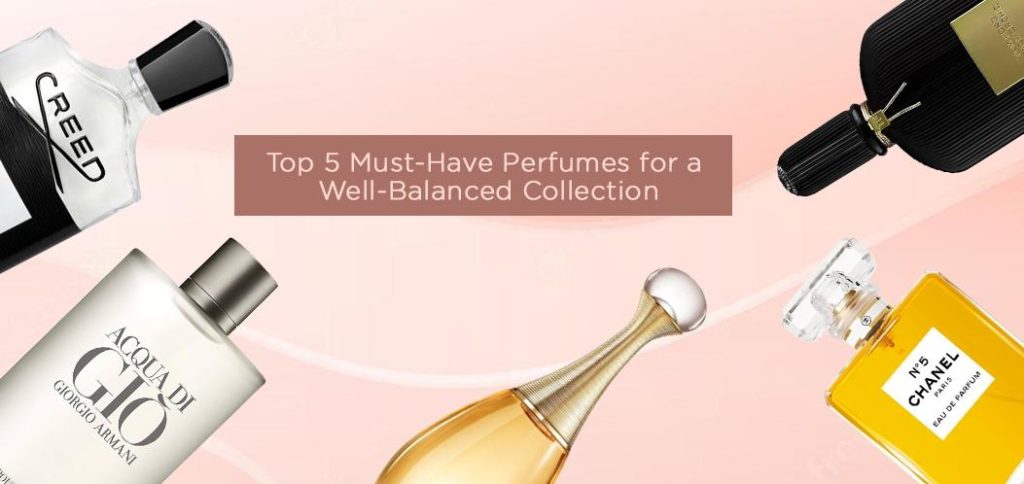 Top 5 Must-Have Perfumes for a Well-Balanced Collection 