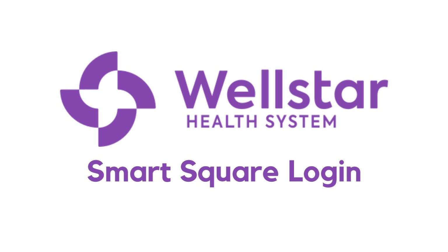 WellStar Smart Square Login: Your Path to Healthcare Efficiency