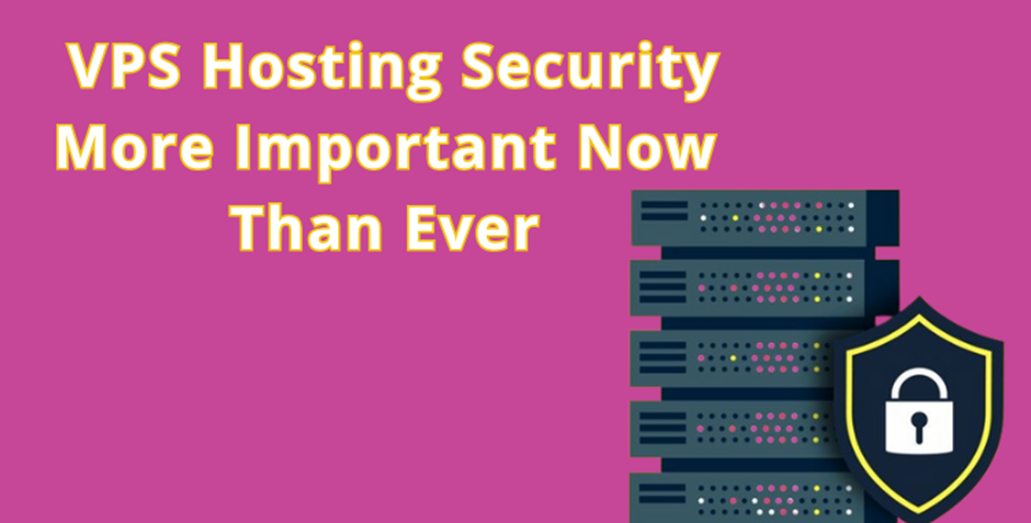 VPS Hosting Security More Important Now Than Ever